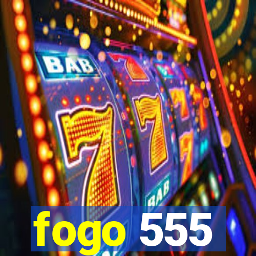 fogo 555